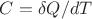 $C = \delta Q/dT$