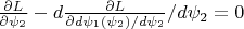 $\frac{\partial L}{\partial \psi_2}-d\frac{\partial L}{\partial d\psi_1(\psi_2)/d\psi_2}/d\psi_2=0$