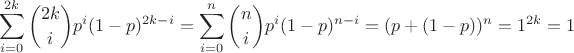 $$\sum_{i=0}^{2k}{2k \choose {i}}p^{i}(1-p)^{2k-i}=\sum_{i=0}^{n}{n \choose {i}}p^{i}(1-p)^{n-i}=(p+(1-p))^{n}=1^{2k}=1$$