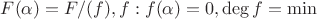 $F(\alpha)=F/(f), f:f(\alpha)=0, \deg f = \min$