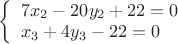 $  
\left \{ \begin{array}{l}
7x_2-20y_2+22=0\\
x_3+4y_3-22=0
\end{array}\right.
$