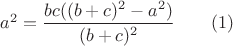 $a^2=\dfrac{bc((b+c)^2-a^2)}{(b+c)^2}\qquad(1)$