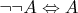 $\neg\neg A\Leftrightarrow A$
