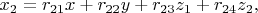 $ x_2={r_{21}x+r_{22}y+r_{23}z_1+r_{24}z_2,
