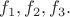 $f_1,f_2,f_3.$