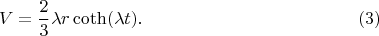 $$
V = \frac{2}{3} \lambda r \coth(\lambda t). \eqno(3)
$$
