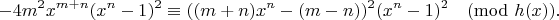 $$-4m^2x^{m+n}(x^n-1)^2 \equiv ((m+n)x^n - (m-n))^2(x^n-1)^2 \pmod{h(x)}.$$