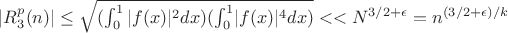 $|R^p_3(n)| \leq \sqrt {(\int_{0}^{1} {|f(x)|^{2}dx)(\int_{0}^{1}} {|f(x)|^{4}dx)}}<<N^{3/2+\epsilon}=n^{(3/2+\epsilon)/k}$