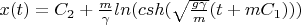 $x(t) = C_2 + \frac{m}{\gamma} ln(csh(\sqrt{\frac{g\gamma}{m}}(t+mC_1)))$