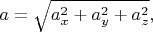 $a=\sqrt{a_{x}^2+a_{y}^2+a_{z}^2},$
