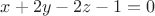 $x+2y-2z-1=0$