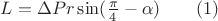 $L=\Delta Pr\sin(\frac {\pi }4-\alpha )\qquad (1)$