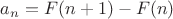 $a_n=F(n+1)-F(n)$