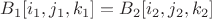 $ B_1[i_1,j_1,k_1] = B_2[i_2,j_2,k_2]$