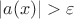 $|a(x)|>\varepsilon$