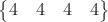 $\begin{Bmatrix} 4 & 4 & 4 & 4 \end{Bmatrix}$