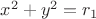 $x^2+y^2=r_1$