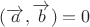 $(\overrightarrow{a},\overrightarrow{b})=0$