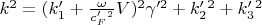 $ k^2=(k&rsquo;_1+\frac{\omega}{c&rsquo;_F^2}V)^2\gamma&rsquo;^2 +k&rsquo;_2^2+k&rsquo;_3^2$