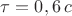 $\tau=0,6 \, c$
