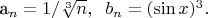 a_n=1/\sqrt[3]{n},\;\;b_n=(\sin x)^3.