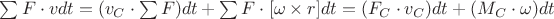 $\sum F \cdot v dt=(v_C\cdot \sum F)dt+\sum F \cdot [\omega \times r]dt=(F_C \cdot v_C )dt+ (M_C \cdot \omega ) dt$