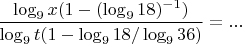 $\dfrac{\log_9x(1-(\log_918)^{-1})}{\log_9t(1-\log_9 18/\log_9 36)}=...$