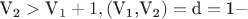 $\[{{\text{V}}_{\text{2}}} > {{\text{V}}_1} + 1,\left( {{{\text{V}}_{\text{1}}}{\text{,}}{{\text{V}}_{\text{2}}}} \right) = {\text{d}} = {\text{1}} - \]$