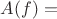 $A(f) = $