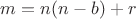$m=n(n-b)+r$
