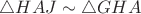 $\triangle HAJ \sim \triangle GHA$