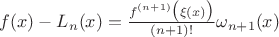 $f(x)-L_n(x)=\frac{f^{(n+1)}\big(\xi(x)\big)}{(n+1)!}\omega_{n+1}(x)$