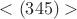 $<(345)>$
