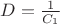 $D=\frac{1}{C_1}$