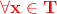 $\color{red}\bf \forall x \in T$