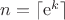 $n=\lceil\mathrm{e}^k\rceil$