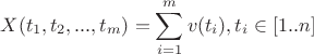 $$X(t_1,t_2,...,t_m)=\sum\limits_{i=1}^{m} v(t_i),   t_i\in [1..n]$$