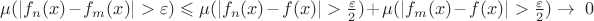 $\mu(|f_n(x)-f_m(x)|>\varepsilon)\leqslant\mu(|f_n(x)-f(x)|>\frac{\varepsilon}{2})+\mu(|f_m(x)-f(x)|>\frac{\varepsilon}{2})\to\ 0$