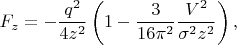 $$
F_z=-\frac{q^2}{4z^2}\left(1-\frac{3}{16\pi^2}\frac{V^2}{\sigma^2 z^2}\right),
$$