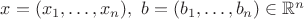 $x=(x_1,\ldots, x_n),\  b=(b_1,\ldots,b_n)\in \mathbb{R}^n$