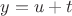 $y=u+t$