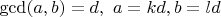 $\gcd(a,b) = d,\ a = kd, b=ld$