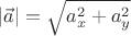 $\left\lvert\vec{a}\right\rvert=\sqrt{a_x^2+a_y^2}$