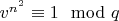 $v^{n^2} \equiv 1 \mod q$