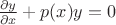 $\frac{\partial y}{\partial x}+p(x)y=0$