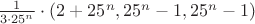 $\frac{1}{3\cdot 25^n}\cdot(2 + 25^n, 25^n - 1, 25^n - 1)$