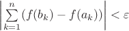 $\left|\sum\limits_{k=1}^n(f(b_k)-f(a_k))\right|<\varepsilon$