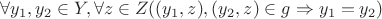 $\forall y_1,y_2 \in Y, \forall z \in Z ((y_1,z),(y_2,z) \in g \Rightarrow y_1=y_2)$