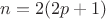 $n=2(2p+1)$