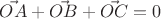 $\vec{OA} + \vec{OB} + \vec{OC} = 0$